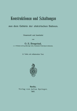 Konstruktionen Und Schaltungen Aus Dem Gebiete Der Elektrischen Bahnen