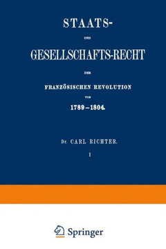 Staats- Und Gesellschafts-Recht Der Franz?sischen Revolution Von 1789-1804