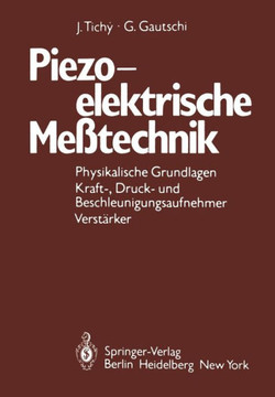 Piezoelektrische Me?technik: Physikalische Grundlagen, Kraft-, Druck- Und Beschleunigungsaufnehmer, Verst?rker