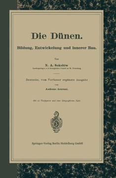 Die D?nen: Bildung, Entwickelung Und Innerer Bau. Deutsche, Vom Verfasser Erg?nzte Ausgabe