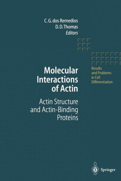Molecular Interactions of Actin: Actin Structure and Actin-Binding Proteins Molecular Interactions of Actin: Actin Structure and Actin-Binding Proteins