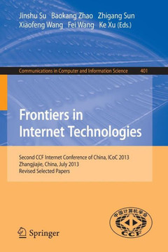 Frontiers in Internet Technologies: Second Ccf Internet Conference of China, Icoc 2013, Zhangjiajie, China. Revised Selected Papers