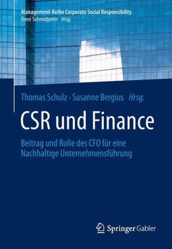 Csr Und Finance: Beitrag Und Rolle Des CFO F?r Eine Nachhaltige Unternehmensf?hrung Csr Und Finance: Beitrag Und Rolle Des CFO F?r Eine Nachhaltige Unternehmensf?hrung