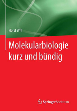 Molekularbiologie Kurz Und B?ndig Molekularbiologie Kurz Und B?ndig
