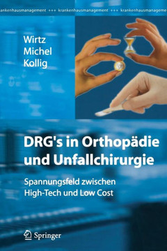Drg's in Orthop?die Und Unfallchirurgie: Spannungsfeld Zwischen High-Tech Und Low Cost