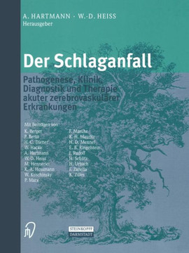 Der Schlaganfall: Pathogenese, Klinik, Diagnostik Und Therapie Akuter Zerebrovaskul?rer Erkrankungen Der Schlaganfall: Pathogenese, Klinik, Diagnostik Und Therapie Akuter Zerebrovaskul?rer Erkrankungen