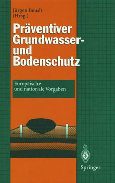 Pr?ventiver Grundwasser- Und Bodenschutz: Europ?ische Und Nationale Vorgaben Pr?ventiver Grundwasser- Und Bodenschutz: Europ?ische Und Nationale Vorgaben