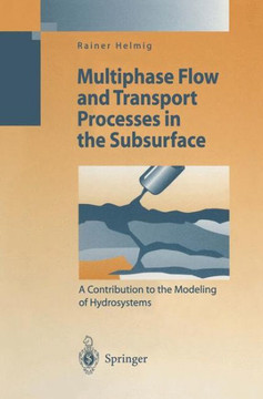 Multiphase Flow and Transport Processes in the Subsurface: A Contribution to the Modeling of Hydrosystems