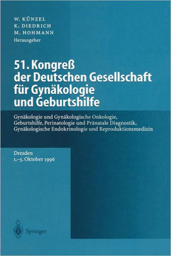 51. Kongre? Der Deutschen Gesellschaft F?r Gyn?kologie Und Geburtshilfe: Gyn?kologie Und Gyn?kologische Onkologie, Geburtshilfe, Perinatologie Und Pr? 51. Kongre? Der Deutschen Gesellschaft F?r Gyn?kologie Und Geburtshilfe: Gyn?kologie Und Gyn?kologische Onkologie, Geburtshilfe, Perinatologie Und Pr?