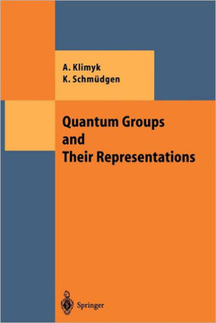 Quantum Groups and Their Representations Quantum Groups and Their Representations
