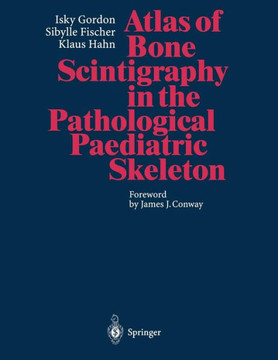 Atlas of Bone Scintigraphy in the Pathological Paediatric Skeleton: Under the Auspices of the Paediatric Committee of the European Association of Nucl