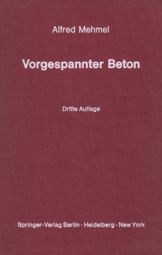Vorgespannter Beton: Grundlagen Der Theorie, Berechnung Und Konstruktion