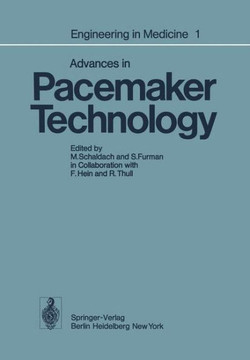 Engineering in Medicine: Volume 1: Advances in Pacemaker Technology