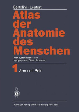 Atlas Der Anatomie Des Menschen: Nach Systematischen Und Topographischen Gesichtspunkten Band 1: Arm Und Bein