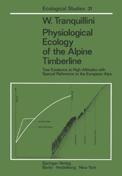 Physiological Ecology of the Alpine Timberline: Tree Existence at High Altitudes with Special Reference to the European Alps