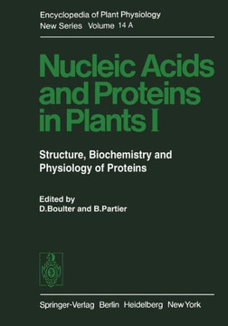 Nucleic Acids and Proteins in Plants I: Structure, Biochemistry and Physiology of Proteins Nucleic Acids and Proteins in Plants I: Structure, Biochemistry and Physiology of Proteins