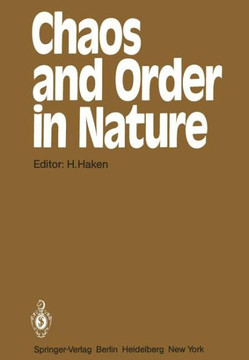 Chaos and Order in Nature: Proceedings of the International Symposium on Synergetics at Schlo? Elmau, Bavaria April 27 - May 2, 1981