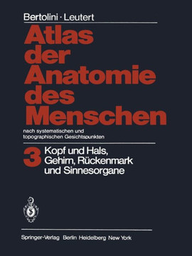 Atlas Der Anatomie Des Menschen Nach Systematischen Und Topographischen Gesichtspunkten: Band 3: Kopf Und Hals, Gehirn, R?ckenmark Und Sinnesorgane
