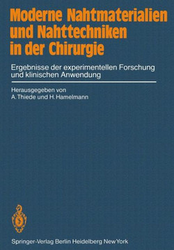 Moderne Nahtmaterialien Und Nahttechniken in Der Chirurgie: Ergebnisse Der Experimentellen Forschung Und Klinischen Anwendung