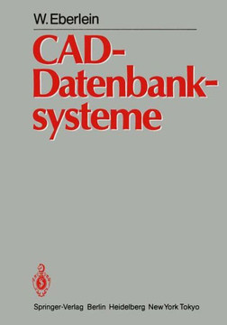 Cad-Datenbanksysteme: Architektur Technischer Datenbanken F?r Integrierte Ingenieursysteme