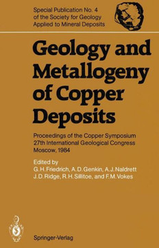 Geology and Metallogeny of Copper Deposits: Proceedings of the Copper Symposium 27th International Geological Congress Moscow, 1984