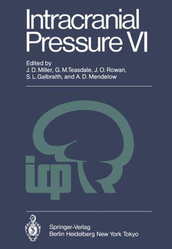 Intracranial Pressure VI: Proceedings of the Sixth International Symposium on Intracranial Pressure, Held in Glasgow, Scotland, June 9-13, 1985