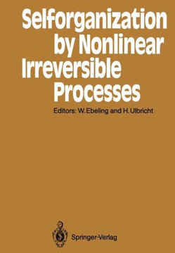Selforganization by Nonlinear Irreversible Processes: Proceedings of the Third International Conference K?hlungsborn, Gdr, March 18-22, 1985