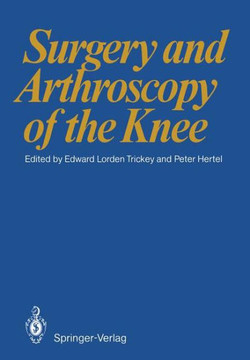 Surgery and Arthroscopy of the Knee: First European Congress of Knee Surgery and Arthroscopy Berlin, 9-14. 4. 1984