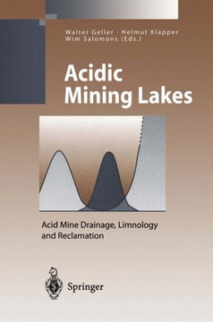 Acidic Mining Lakes: Acid Mine Drainage, Limnology and Reclamation Acidic Mining Lakes: Acid Mine Drainage, Limnology and Reclamation