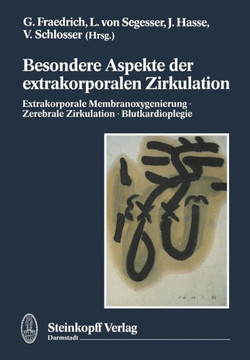 Besondere Aspekte Der Extrakorporalen Zirkulation: Extrakorporale Membranoxigenierung - Zerebrale Zirkulation - Blutkardioplegie