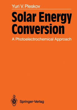 Solar Energy Conversion: A Photoelectrochemical Approach Solar Energy Conversion: A Photoelectrochemical Approach