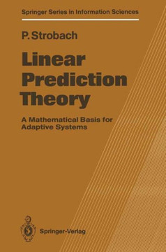 Linear Prediction Theory: A Mathematical Basis for Adaptive Systems