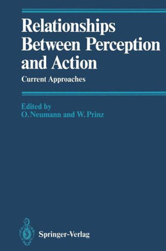 Relationships Between Perception and Action: Current Approaches Relationships Between Perception and Action: Current Approaches