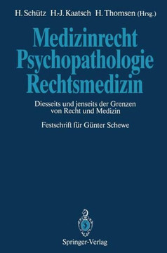 Medizinrecht -- Psychopathologie -- Rechtsmedizin: Diesseits Und Jenseits Der Grenzen Von Recht Und Medizin Festschrift F?r G?nter Schewe