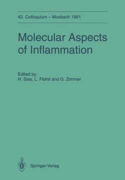 Molecular Aspects of Inflammation: 42. Colloquium Der Gesellschaft F?r Biologische Chemie 11.-13. April 1991 in Mosbach/Baden