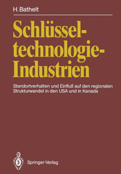 Schl?sseltechnologie-Industrien: Standortverhalten Und Einflu? Auf Den Regionalen Strukturwandel in Den USA Und in Kanada