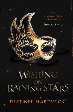 Wishing On Raining Stars: Book Two (The Mayhem Fairy Chronicles)