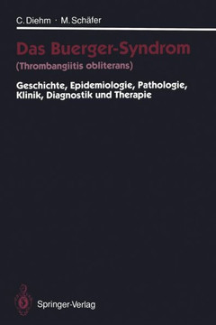 Das Buerger-Syndrom (Thrombangiitis Obliterans): Geschichte, Epidemiologie, Pathologie, Klinik, Diagnostik Und Therapie Das Buerger-Syndrom (Thrombangiitis Obliterans): Geschichte, Epidemiologie, Pathologie, Klinik, Diagnostik Und Therapie