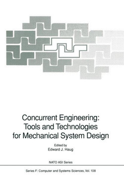 Concurrent Engineering: Tools and Technologies for Mechanical System Design