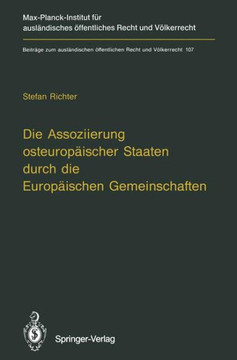 Die Assoziierung Osteurop?ischer Staaten Durch Die Europ?ischen Gemeinschaften: Eine Untersuchung Der Rechtlichen Grundlagen Der Vertragsgestaltung Zw