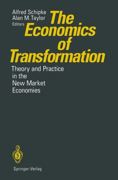 The Economics of Transformation: Theory and Practice in the New Market Economies