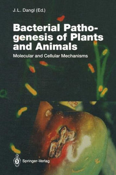 Bacterial Pathogenesis of Plants and Animals: Molecular and Cellular Mechanisms Bacterial Pathogenesis of Plants and Animals: Molecular and Cellular Mechanisms
