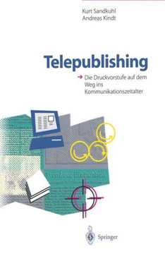 Telepublishing: Die Druckvorstufe Auf Dem Weg Ins Kommunikationszeitalter