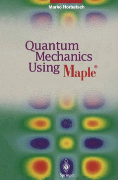 Quantum Mechanics Using Maple (R) Quantum Mechanics Using Maple (R)