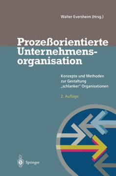 Proze?orientierte Unternehmensorganisation: Konzepte Und Methoden Zur Gestaltung ""Schlanker"" Organisationen Proze?orientierte Unternehmensorganisation: Konzepte Und Methoden Zur Gestaltung ""Schlanker"" Organisationen