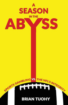 A Season In The Abyss: Sports Gambling Vs. The Nfl's Integrity