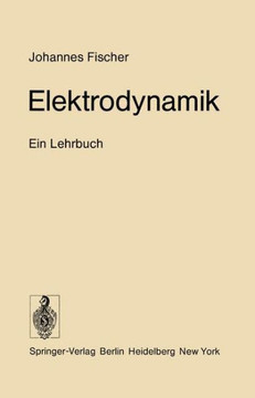 Elektrodynamik: Ein Lehrbuch
