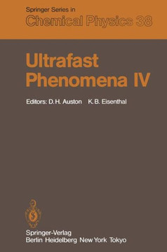 Ultrafast Phenomena IV: Proceedings of the Fourth International Conference Monterey, California, June 11-15, 1984