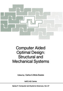 Computer Aided Optimal Design: Structural and Mechanical Systems Computer Aided Optimal Design: Structural and Mechanical Systems