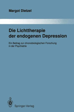 Die Lichttherapie Der Endogenen Depression: Ein Beitrag Zur Chronobiologischen Forschung in Der Psychiatrie